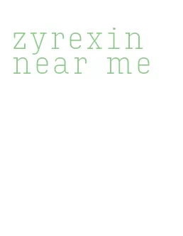 zyrexin near me