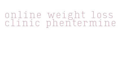 online weight loss clinic phentermine