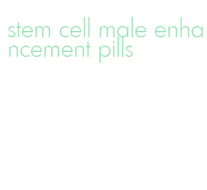 stem cell male enhancement pills