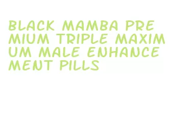 black mamba premium triple maximum male enhancement pills