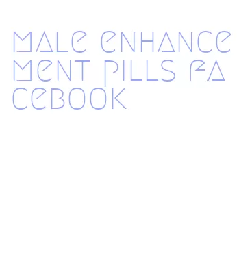 male enhancement pills facebook