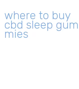 where to buy cbd sleep gummies