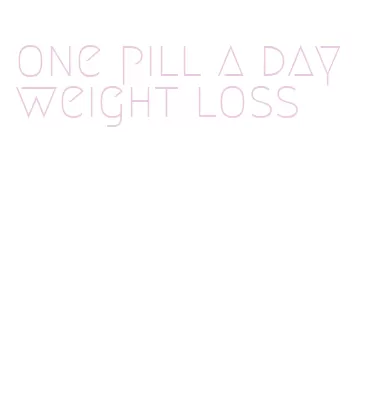 one pill a day weight loss