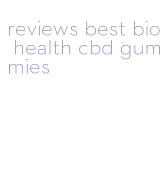 reviews best bio health cbd gummies