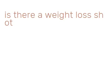 is there a weight loss shot