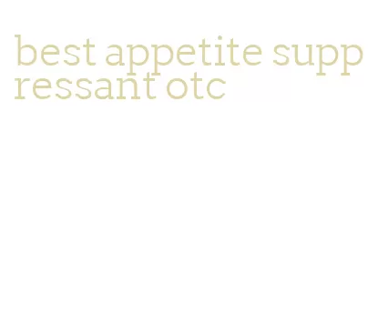 best appetite suppressant otc