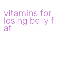 vitamins for losing belly fat