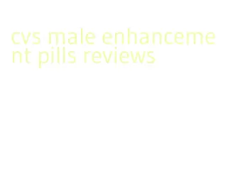 cvs male enhancement pills reviews