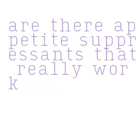 are there appetite suppressants that really work