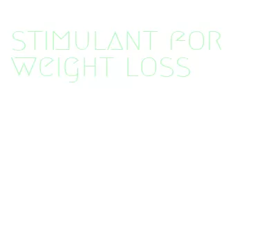 stimulant for weight loss