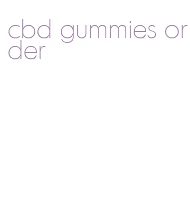 cbd gummies order