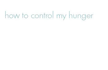 how to control my hunger
