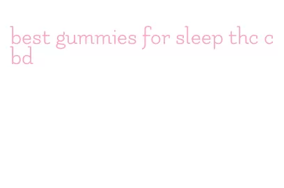 best gummies for sleep thc cbd