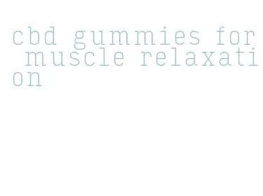 cbd gummies for muscle relaxation