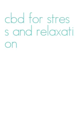cbd for stress and relaxation