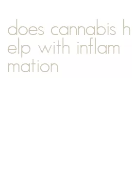 does cannabis help with inflammation