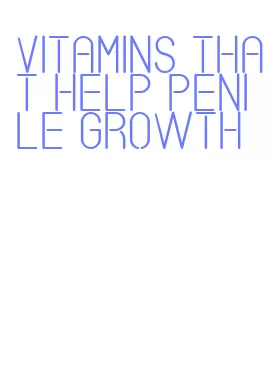 vitamins that help penile growth