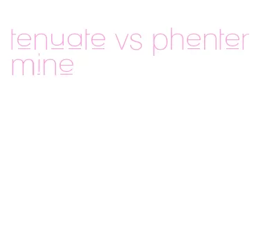 tenuate vs phentermine