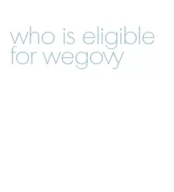 who is eligible for wegovy