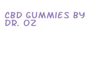 cbd gummies by dr. oz