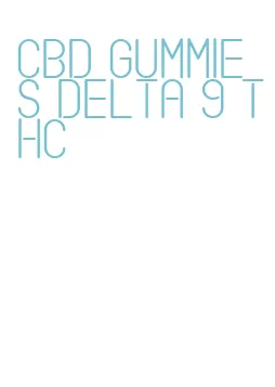 cbd gummies delta 9 thc