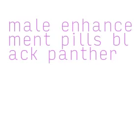 male enhancement pills black panther