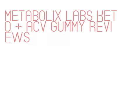 metabolix labs keto + acv gummy reviews