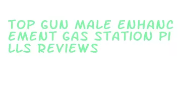top gun male enhancement gas station pills reviews