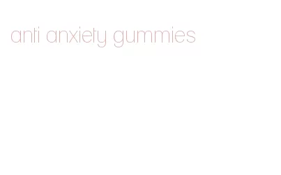 anti anxiety gummies
