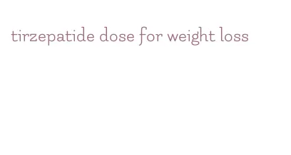 tirzepatide dose for weight loss