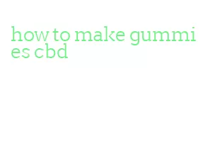 how to make gummies cbd