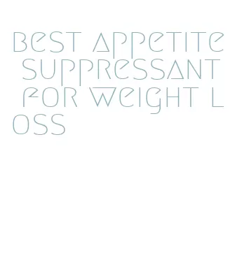 best appetite suppressant for weight loss
