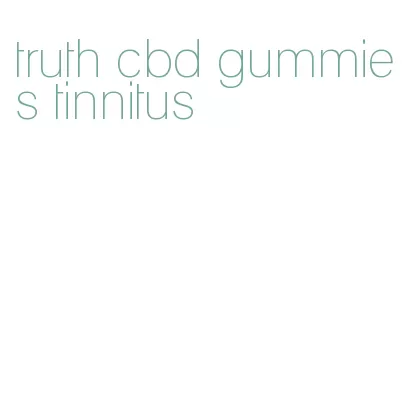 truth cbd gummies tinnitus
