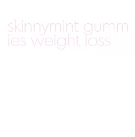 skinnymint gummies weight loss