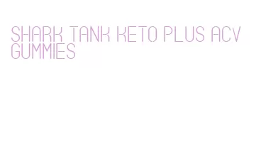 shark tank keto plus acv gummies