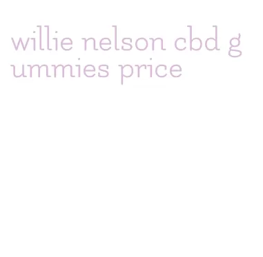 willie nelson cbd gummies price