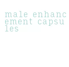 male enhancement capsules