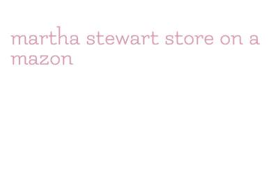martha stewart store on amazon