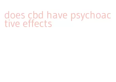 does cbd have psychoactive effects