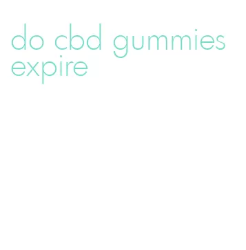 do cbd gummies expire