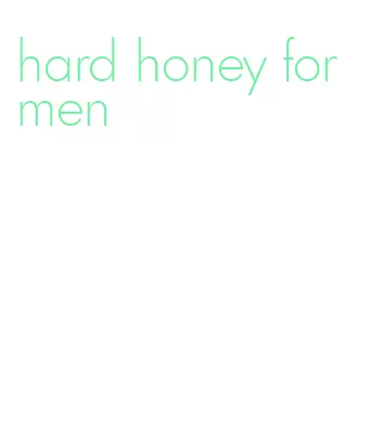 hard honey for men
