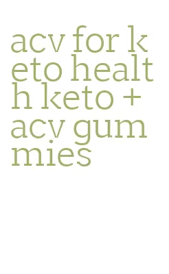 acv for keto health keto + acv gummies