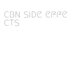 cbn side effects