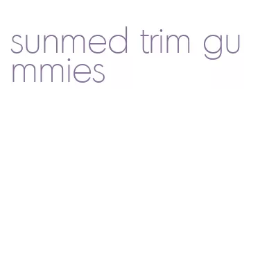 sunmed trim gummies