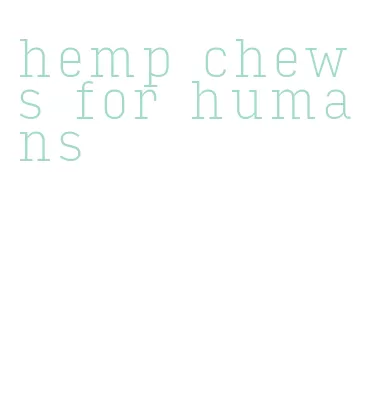 hemp chews for humans