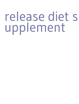 release diet supplement