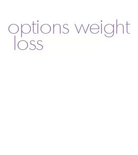options weight loss