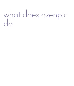 what does ozenpic do