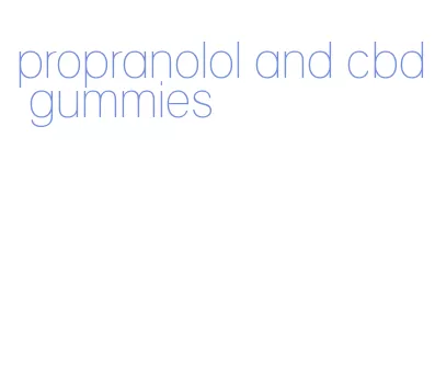 propranolol and cbd gummies