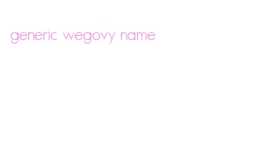 generic wegovy name